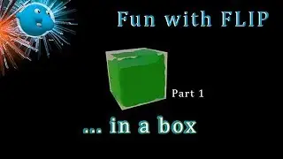 SideFX Houdini - Fun with FLIP ...in a box