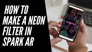 How to Make a Neon Filter in Spark AR?