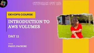 Introduction To AWS Volumes | DevOps SRE Course | AWS | Day 11 | Cyttorak Pvt Ltd | Parul Pachori