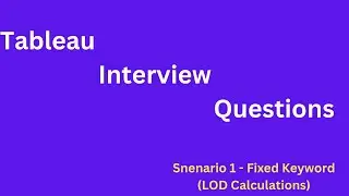Tableau Interview Scenario base Question along with solution 2 using LOD calculations