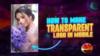 How To Make Transparent Logo For Status Video In Alight Motion