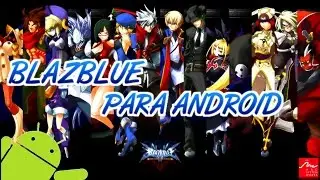 DESCARGAR BLAZBLUE PARA ANDROID| EL MEJOR JUEGO DE PELEAS