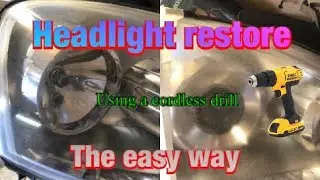 headlight restore (amazing results) the easy way using a cordless drill