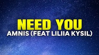 Amnis - Need You (feat. Liliia Kysil) (Lyrics)
