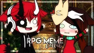 |`RPG meme|`collab with Zifi |`broken mel & Melody GL |`
