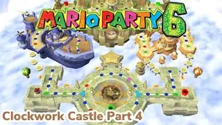 Mario Party 6 Clockwork Castle Part 4