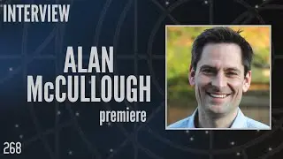 268: Alan McCullough, Writer and Producer, Stargate (Interview)