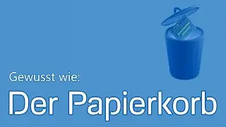 Gewusst wie: Der Papierkorb