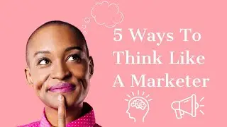 Mastering the Marketer's Mindset: 5 Key Strategies for Success 