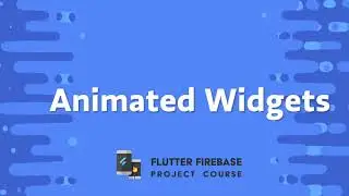 16. Animated Widgets 🔥 Flutter Firebase - Project Course | 🐦 Widgets | 2021