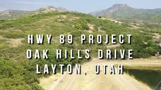 HWY 89 Project - Oak Hills Drive - Layton Utah - 4k Drone Flyover