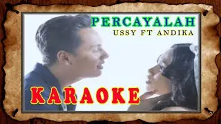 PERCAYALAH USSY FEAT ANDHIKA KARAOKE