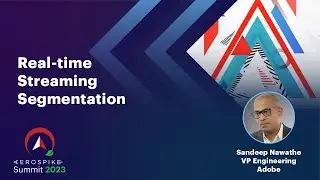 Adobe + Aerospike: Real-time Streaming Segmentation | Aerospike Summit 2023
