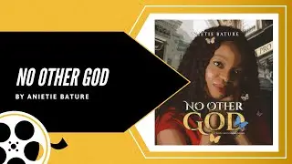 Anietie Bature | No Other God (Official Lyrics Video)