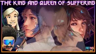 The King and Queen of Suffering - Life is Strange TIHYDP w/