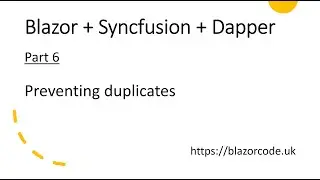 Blazor + Syncfusion + Dapper: Part 6 - Preventing Duplicates