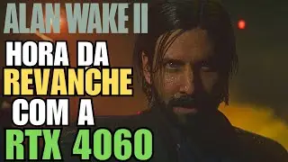 ALAN WAKE 2 VOLTA AO CANAL PRA ENCARAR AGORA A RTX 4060 - AGORA SIM UMA LUTA JUSTA (INÍCIO DA SÉRIE)