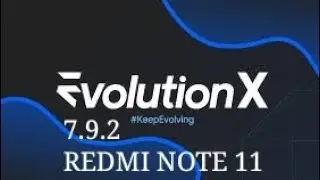EVOLUTION X 7.9.2  | UPDATED | REDMI NOTE 11.