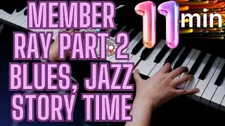 Member weekly Piano Live Stream Part 2 (Ray, Blues, Jazz) and Story Time