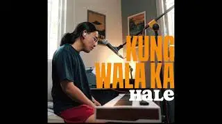 Hale - Kung Wala Ka (Cover)