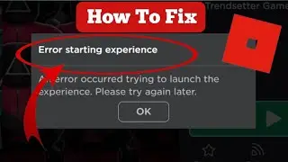 ROBLOX ERROR FIXED! Can't Start Experience? | An error occurredtrying to launch the experience...