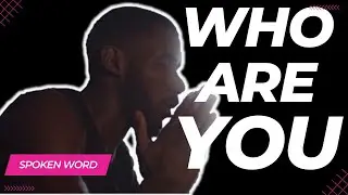 WHO ARE YOU | A SPOKEN WORD ON THE QUESTION OF PURPOSE