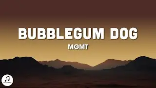 MGMT - Bubblegum Dog (Lyrics)