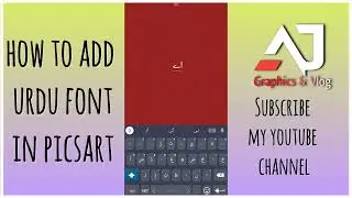 how to add urdu font in picsart | AJ Graphics & Vlog
