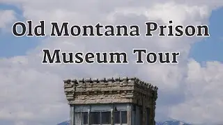Old Montana Prison Museum tour
