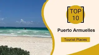 Top 10 Best Tourist Places to Visit in Puerto Armuelles | Panama - English