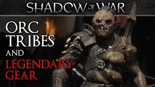 Shadow of War Tribes and Legendary Gear Sets Overview
