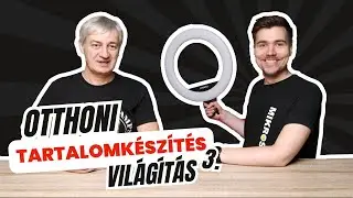 Otthoni tartalomkészítés 3. rész - Világítás
