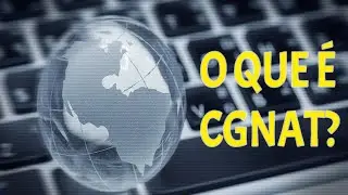 O QUE É O CGNAT?