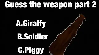 Piggy guess the weapon part 2!!