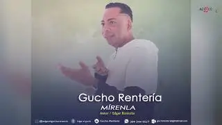 Gucho Rentería -Mírenla (Audio) #ACIMCOL