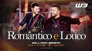 William e Bidiko - Romântico e Louco (Clipe Oficial)