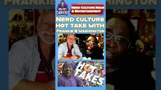 Comicbook Hot Takes with Frankie B Washington