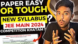 😱JEE Syllabus Reduced !! Paper Tough or Easy ? Detailed Analysis | JEE Main 2024 
