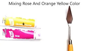 Rose And Orange Yellow Mixing Make What Color - Mixing Acrylic Colors