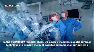 REHABTURK: Your gateway to experiencing advanced robotic surgery