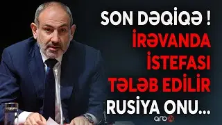 SON DƏQİQƏ! Rusiya Paşinyanın çevirilişini başlatdı?- İrəvanda Nikolun ofisi mühasirəyə alınır-CANLI