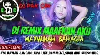 DJ REMIX MAAFKAN AKU||MAYMUNAH JATUH CINTA||MAYMUNAH BAHAGIA||BANGERS FVKY||2019||MANTAP SEKALE