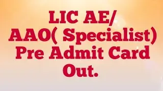# LIC AE / AAO ( Specialist ) Pre Admit card Out. 2021.