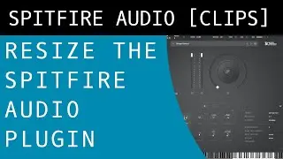 How to Change the Size of the Spitfire Audio Plugin