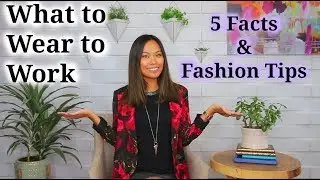 What to Wear to Work - 5 Facts & Fashion Tips