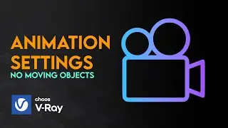 V-Ray Animation Settings for 3Ds Max Static Scenes | Fast Render Times