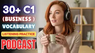2 Hour 30+ C1 Level Vocabulary in (Business) || Advanced English Listening Practice