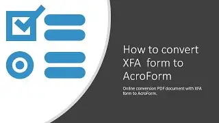 How to convert XFA forms to Acroforms