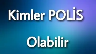 Kimler Polis Olabilir - Şartları Neler