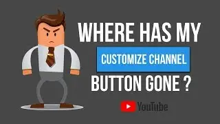 YouTube Lay Out -Customize channel button is missing (Solved)!!!!